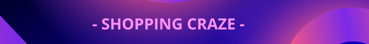 - SHOPPING CRAZE -